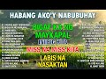 Habang Ako'y Nabubuhay || Nonstop All Songs Original PAMATAY PUSONG KANTA Tagalog