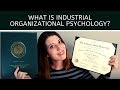 What is Industrial Organizational Psychology?