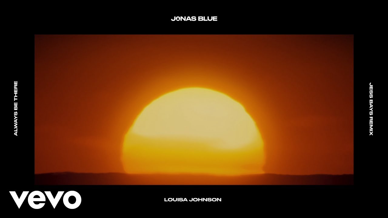 Jonas Blue, Louisa Johnson – Always Be There (Jess Bays Remix) (Visualiser)