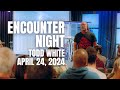 Encounter Night | April 24, 2024 | Todd White
