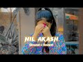 Nil Akash ( Slowed + Reverd ) Rakib Musabbir & Fariya Islam Bristy || Kanika || Use Headphone 🎧