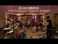 In Mourning - Live in Valley Sound Studio