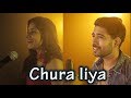 Chura Liya Cover - Sajan Patel Feat. Veena Parasher