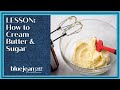 Lesson: How to Cream Butter and Sugar | Blue Jean Chef