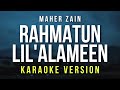 Rahmatun Lil'Alameen - Maher Zain (Karaoke)