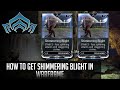 How to get Shimmering Blight in Warframe