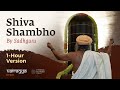 1 Hour Version | Shiva Shambho By Sadhguru | Vairagya Reprise | #soundsofisha