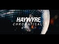 Haywyre - Chromatically