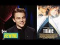 Leonardo DiCaprio Almost Let Go of "Titanic" Role?!: Rewind | E! News
