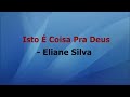 Isto é Coisa Pra Deus -playback-Eliane Silva