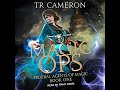 FULL AUDIOBOOK - TR Cameron, Martha Carr, Michael Anderle - Federal Agents of Magic - Magic Ops [#1]