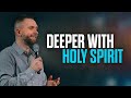 Going Deeper with the Holy Spirit