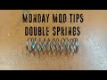 Monday Mod Tips - Doubling Springs