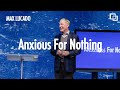 Anxious For Nothing | Max Lucado