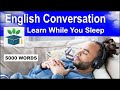 English Conversation; Learn while you Sleep with 5000 words