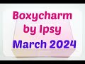 Boxycharm by Ipsy March 2024 Unboxing/Review + Free Gift