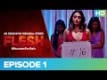 FLESH | Episode 01 | An Eros Now Original Series | Streaming Now