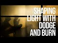 Shaping Light with Dodge and Burn (A Photoshop Tutorial)