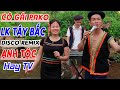 CÔ GÁI PAKO - ANH TỘC HAY TV - Nhạc Vùng Cao Disco Remix - LK Nhạc Tây Bắc Remix Căng Vỡ Loa Bass
