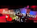 Mix 2021 Bachata Corta Venas Vol 1 (Grandes éxitos de ayer y hoy)