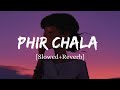Phir Chala - Jubin Nautiyal Song | Slowed And Reverb Lofi Mix