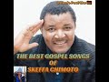 SKEFFA CHIMOTO -[ The very  best gospel songs ] mixed 2022