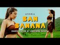 San Sanana || Asoka || Sreetama Baidya || Dance Cover