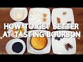 How To Get Better At Tasting Bourbon and Whiskey