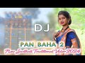 New Santhali Traditional Video 2024 Pan Baha 2 Santhali Traditional Dj Song 2024 Dj Sagar Style