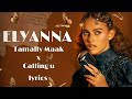 ELYANNA-Tamally Maak x Calling you English translation