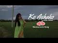 Ko Ashako || Ronal Marma || Marma Romantic Song