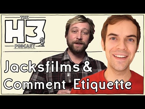 H3 Podcast 46 Jacksfilms & Erik of Comment Etiquette
