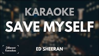 Ed Sheeran - Save Myself (Karaoke)