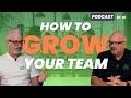 How to Grow Your Team; Strategies for Commercial Cleaners | Podcast Ep 10