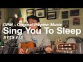 sing u to sleep #13 - OPM music + rain asmr (Akoy Sayo, Leaves, Binibini, etc...)