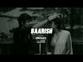 Baarish - (Lofi {Slowed+Reverb} )| Yaariyan | song2.0 | Is darde dil ki sifarish