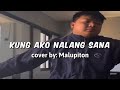 Kung Ako Na Lang Sana - Malupiton (cover)