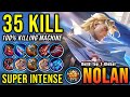 35 Kills!! Super Intense Battle Nolan 100% Killing Machine!! - Build Top 1 Global Nolan ~ MLBB