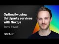 Steve Sewell: Optimally using third-party services with Next.js