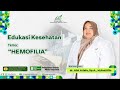 Hemofilia - dr. Aini Ariefa, Sp.A., M.Ked.Klin