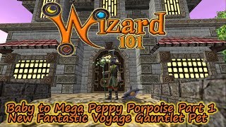 Wizard101 Baby to Mega Peppy Porpoise Pt.1 Fantastic Voyage Gauntlet Pet