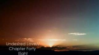 Undesired Love// Chapter Forty Eight