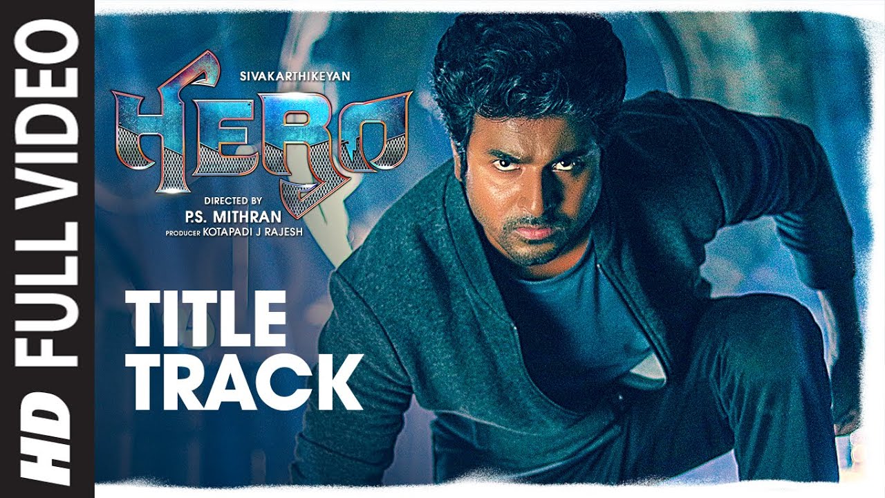 Full Video Hero Title Track | Hero Tamil Movie | Sivakarthikeyan | Yuvan Shankar Raja | Arjun Sarja Full Video Hero Title Track | Hero Tamil Movie | Sivakarthikeyan | Yuvan Shankar Raja | Arjun Sarja