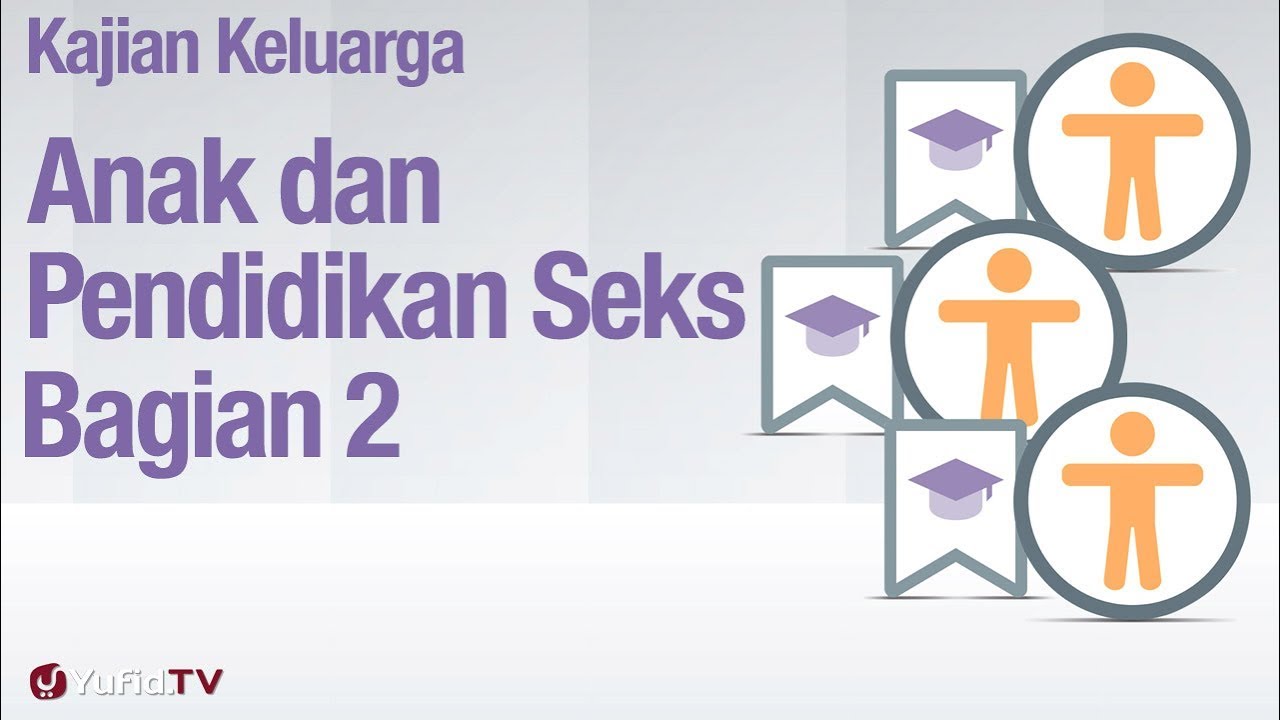 Fiqih Pendidikan Anak: Anak dan Pendidikan Seksual Bagian 2 - Ustadz Abdullah Zaen, MA Fiqih Pendidikan Anak: Anak dan Pendidikan Seksual Bagian 2 - Ustadz Abdullah Zaen, MA