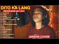 DITO KA LANG | JERRON NONSTOP COVER HITS 2022