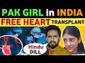 PAK GIRL WITH HINDU HEART, VISIT TO INDIA FOR MEDICAL TREATMENT, PAK PUBLIC REACTION ON INDIA REAL