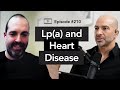 210 - Lp(a) and its impact on heart disease | Benoît Arsenault, Ph.D.& Peter Attia, M.D.