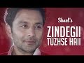 Shael's Zindegii Tuzhse Haii | Romantic Songs | Hindi Songs | New Songs 2018 | Shael Official