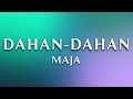 MAJA - Dahan-Dahan ( 1 Hour Loop)