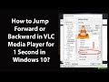 How to Jump Forward or Backward in VLC Media Player for 1 Second in Windows 10?